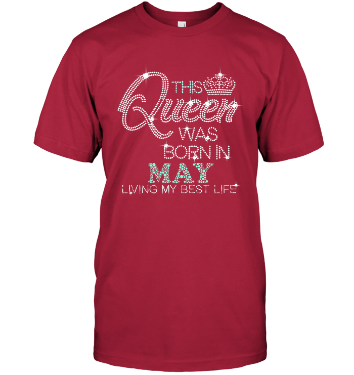 This Queen Was Born In May -  Birthday Shirt