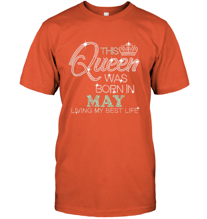 This Queen Was Born In May -  Birthday Shirt