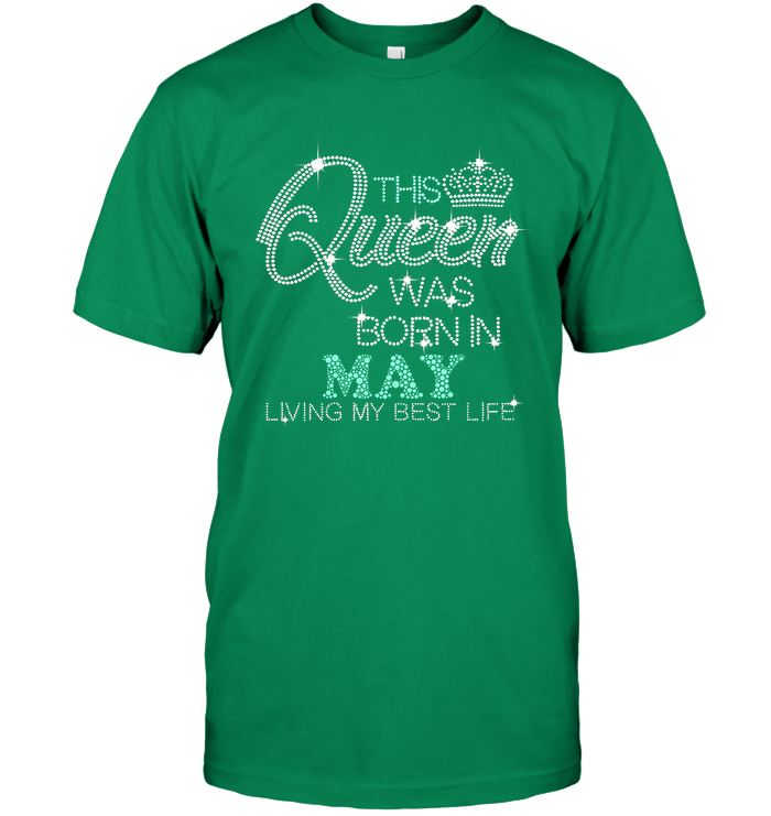 This Queen Was Born In May -  Birthday Shirt