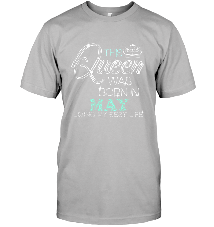 This Queen Was Born In May -  Birthday Shirt
